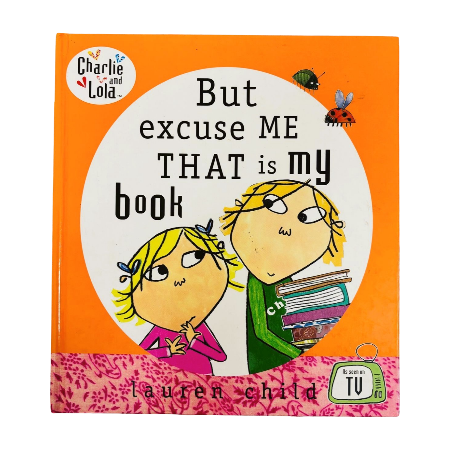 Charlie and Lola: But Excuse Me That is My Book by Lauren Child