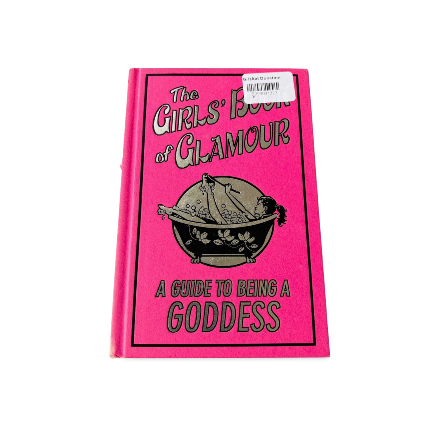 The Girls’ Book of Glamour A Guide to being a Goddess