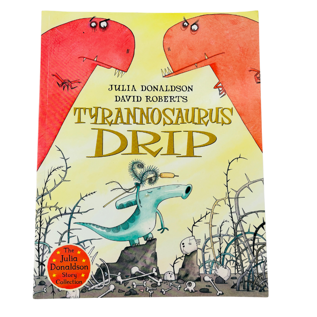 Julia Donaldson Tyrannosaurs' Drip