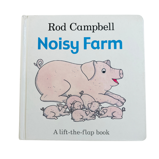 Rod Campbell Noisy Farm A lift-the-flap book