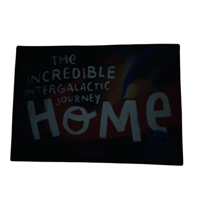 The Incredible Intergalactic Journey Home