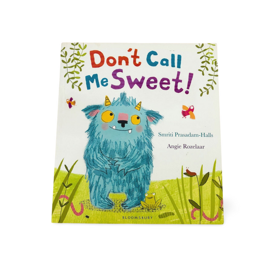 Don’t Call Me Sweet! By Smriti Prasadam-Halls- Bloomsbury