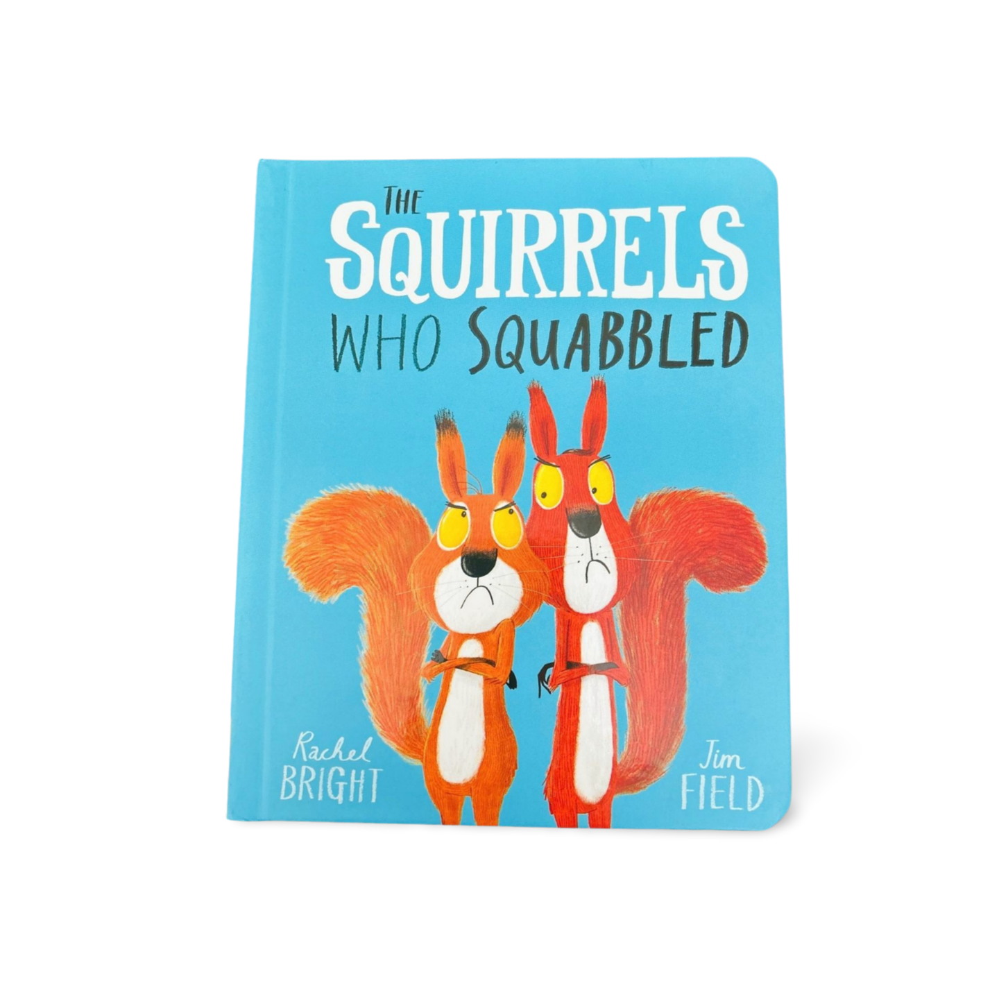 The Squirrels Who Squabbled by Rachel Bright