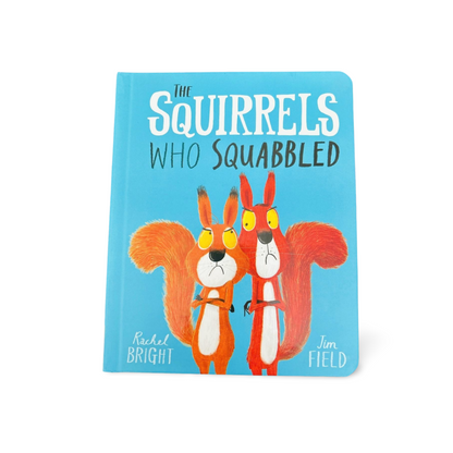The Squirrels Who Squabbled by Rachel Bright