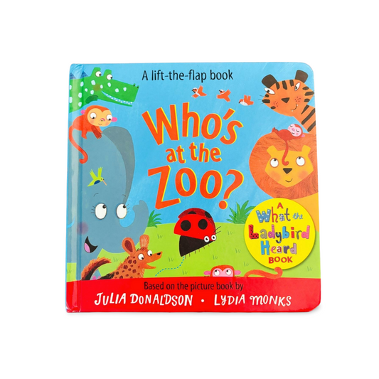 Who’s at the Zoo? Lift the Flap Julia Donaldson