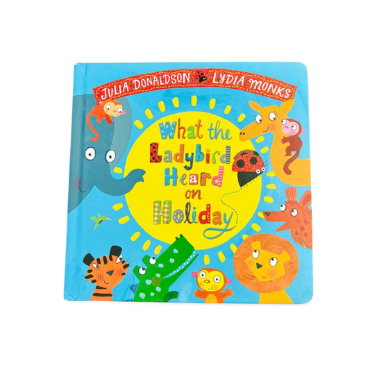 What the Ladybird Heard on Holiday by Julia Donaldson