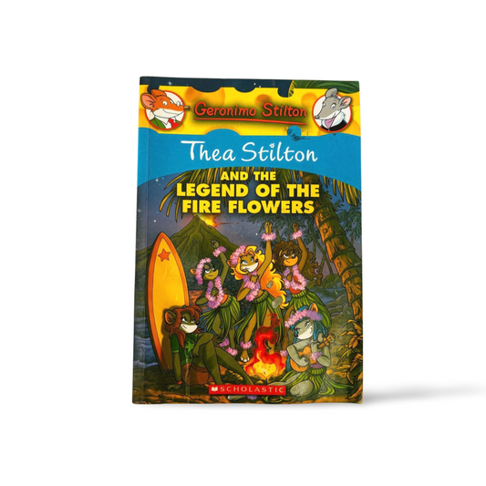 Thea Stilton and the Legend of the Fire Flowers by Geronimo Stilton