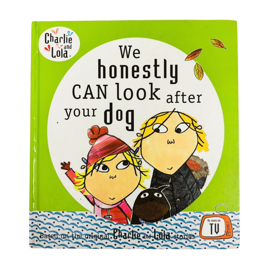 Charlie and Lola: We Honestly Can Look After Your Dog