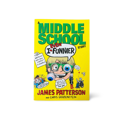 A Middle School Story I Even Funnier James Patterson