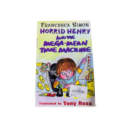 Horrid Henry and the Mega Mean Time Machine Francesca Simon