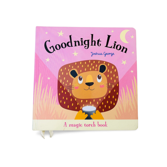 Goodnight Lion A Magic Torch Book by Joshua George