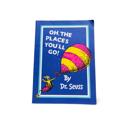 Oh, The Places You'll Go -Dr Seuss