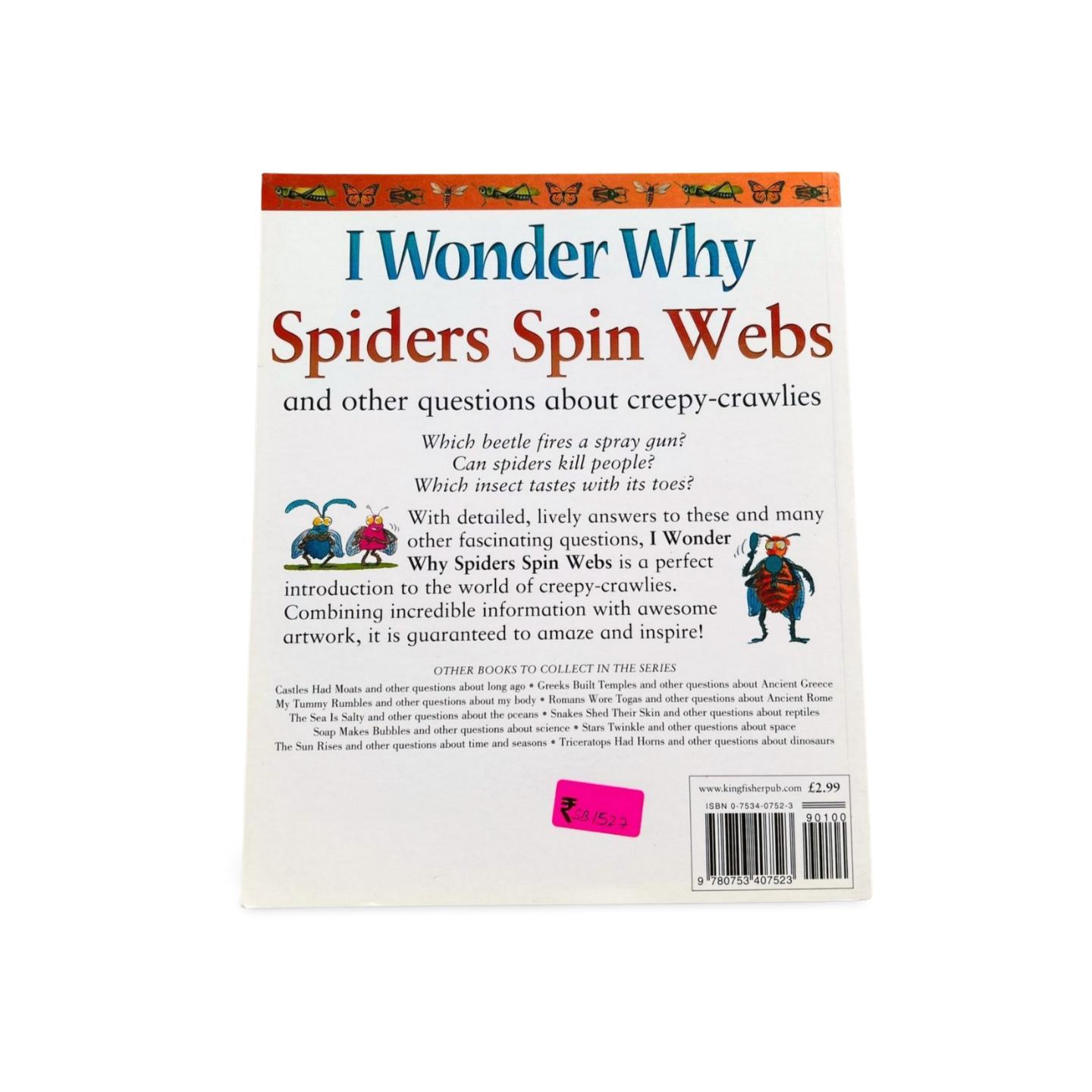 I Wonder Why Spiders Spin Webs and other Questions about Creepy Crawlies