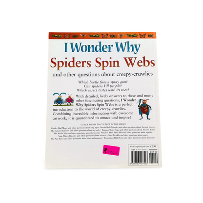 I Wonder Why Spiders Spin Webs and other Questions about Creepy Crawlies