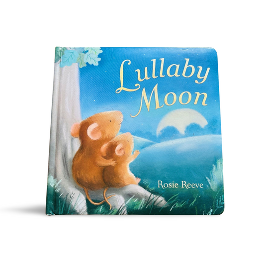 Lullaby Moon by Rosie Reeve – Bedtime