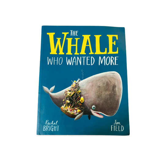 The Whale Who Wanted More by Rachel Bright