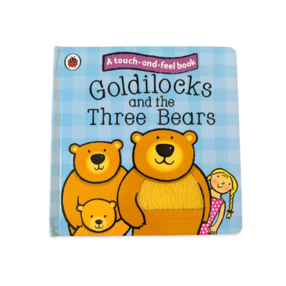 Golidlocks and the Three Bears (A touch and feel book)