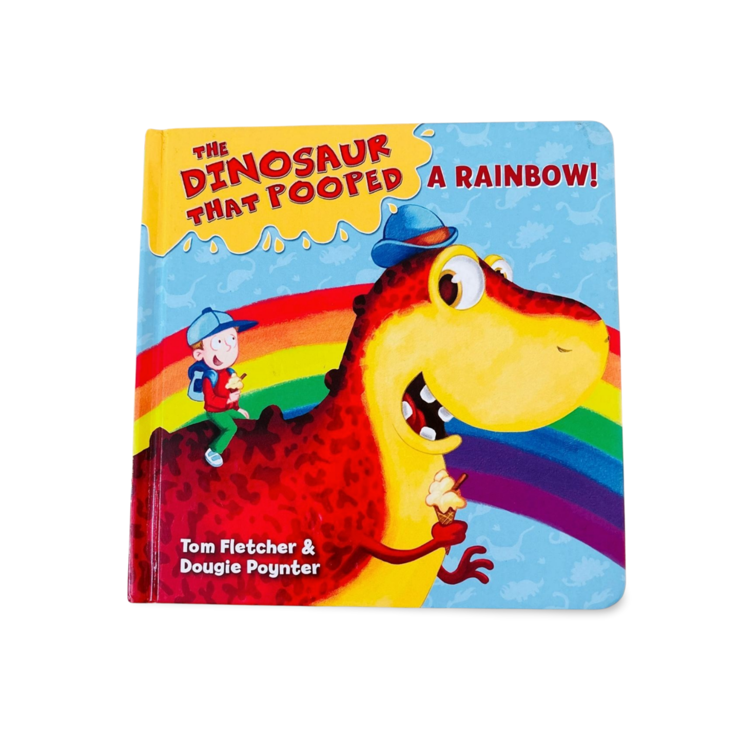 The Dinosaur That Pooped A Rainbow by Tom Fletcher
