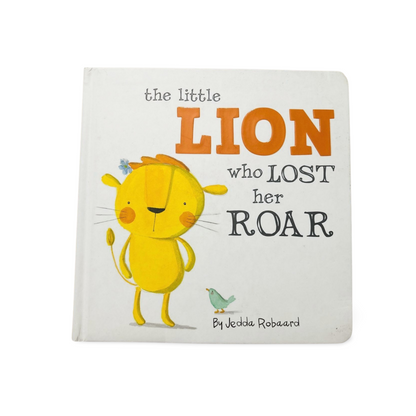 The Little Lion Who Lost her Roar Jedda Robaard