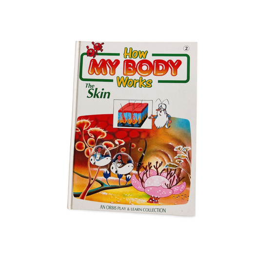 How My Body Works: The Skin