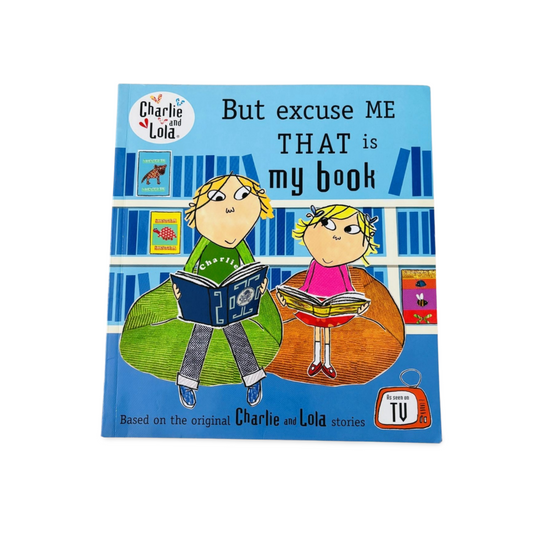 Charlie and Lola- But excuse me that is my book