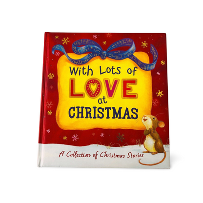 With Lots of Love at Christmas- Christmas Stories Little Tiger Press