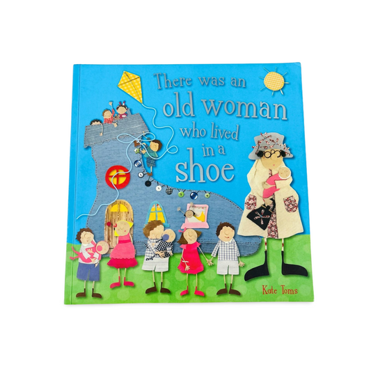 There was an old woman who lived in a shoe- Kate Toms