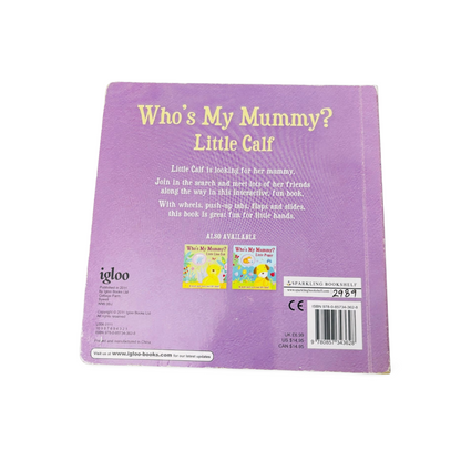 Who's My Mummy? Little Calf- A push-pull-turn & lift book!
