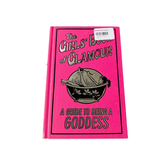 The Girls’ Book of Glamour A Guide to being a Goddess